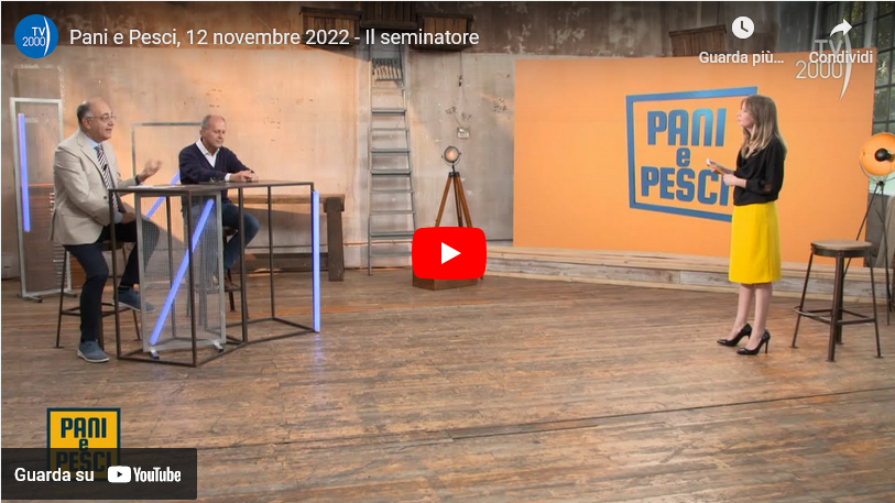 Video - «Pani e Pesci, l'economia del Vangelo» - puntata 12/11/2022 