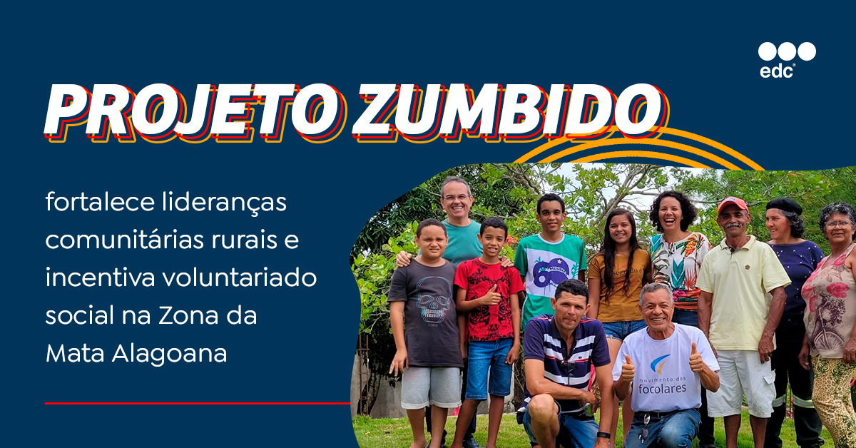 edc Brasil: Projeto Zumbido fortalece lideranças comunitárias rurais e incentiva voluntariado social.