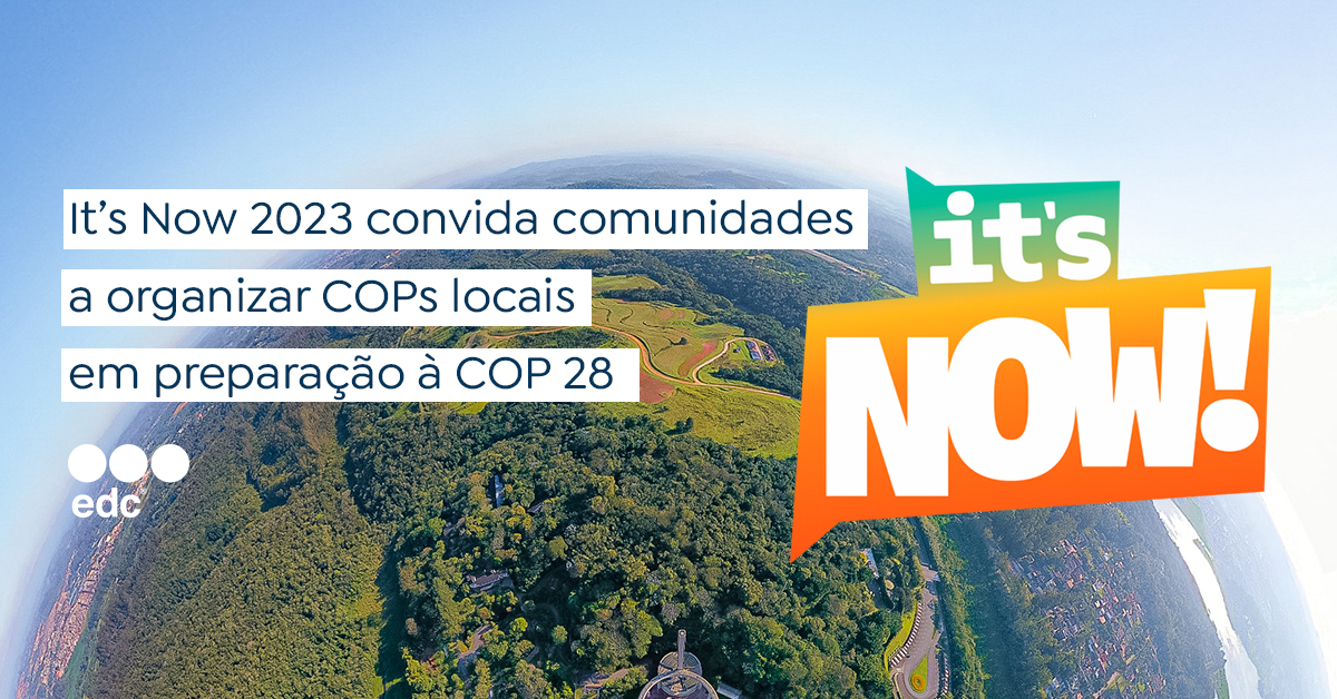 edc Brasil: It’s Now 2023 convida comunidades a organizar COPs locais em preparação à COP 28