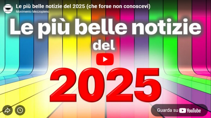 Video - Le migliori notizie del 2025 (che forse non conoscevi) 