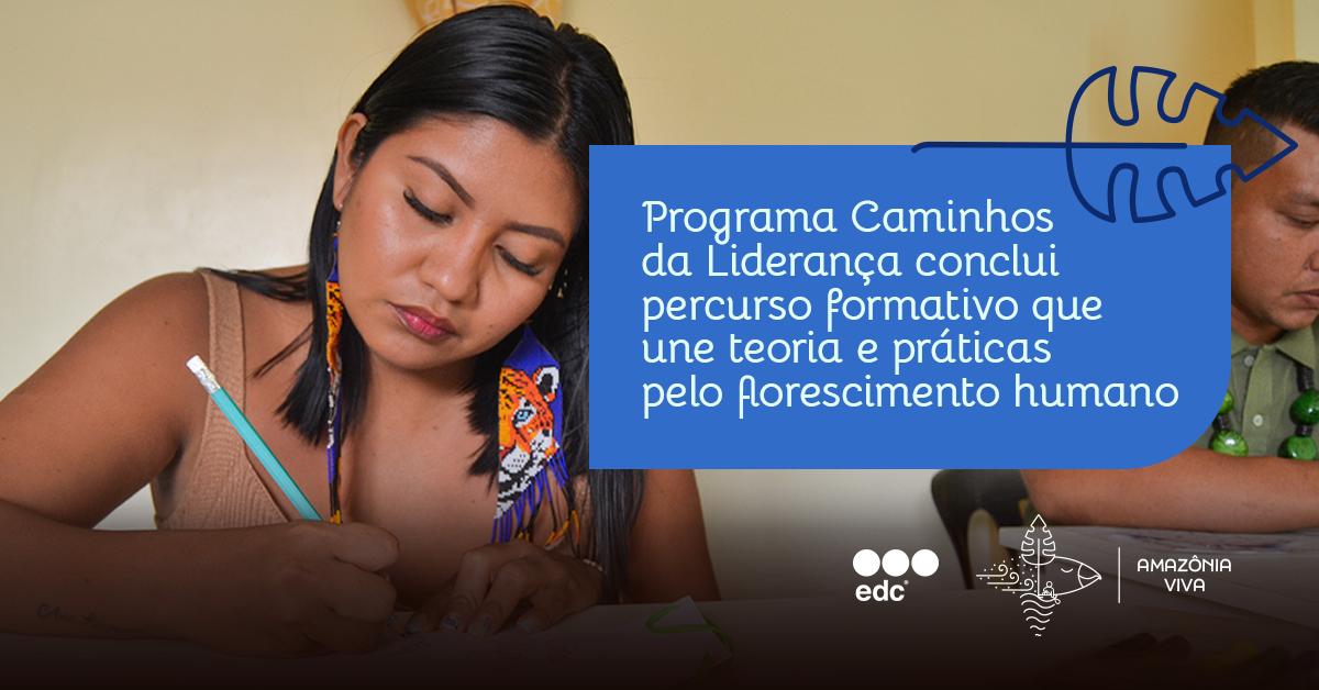 edc Brasil: Formação e prática marcam conclusão do Programa Caminhos da Liderança
