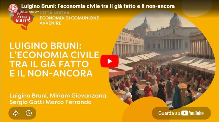 Video - L’economia civile tra il già fatto e il non-ancora