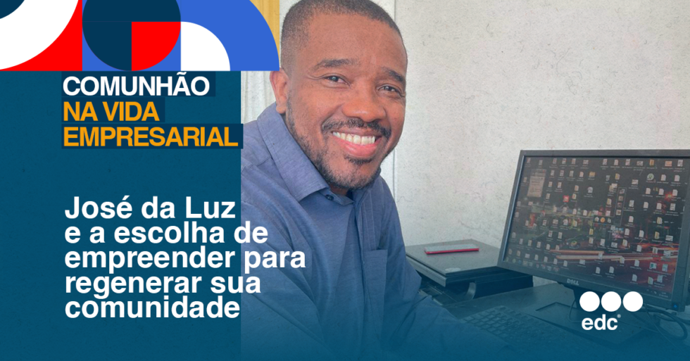 #EdC Brasil | José da Luz y la decisión de emprender para recomponer su comunidad